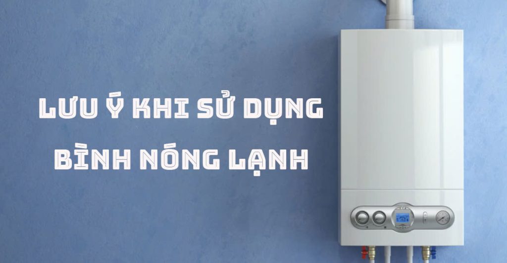 Sửa bình nóng lạnh uy tín tận nhà tại Hà Nội giá tốt nhất 2024 7 Sử dụng bình nóng lạnh đúng cách sẽ giúp bạn kéo dài tuổi thọ, tiết kiệm chi phí sửa chữa thiết bị.