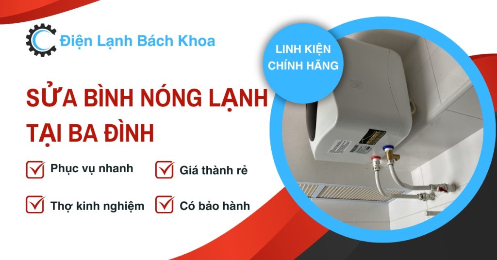 Trung Tâm Sửa Bình Nóng Lạnh Ba Đình Giá Tốt - 0988 784 833 2 Điện Lạnh Bách Khoa có thể xử lý triệt để, hiệu quả các lỗi hư hỏng trên bình nóng lạnh một cách nhanh chóng, không làm ảnh hưởng nhiều đến sinh hoạt của gia đình bạn.