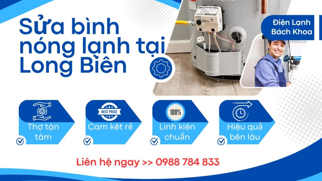 Sửa Bình Nóng Lạnh Tại Quận Long Biên Nhanh - Giá Rẻ Tại Nhà 6 Vì sao nên chọn sửa bình nóng lạnh tại Long Biên của Điện Lạnh Bách Khoa?