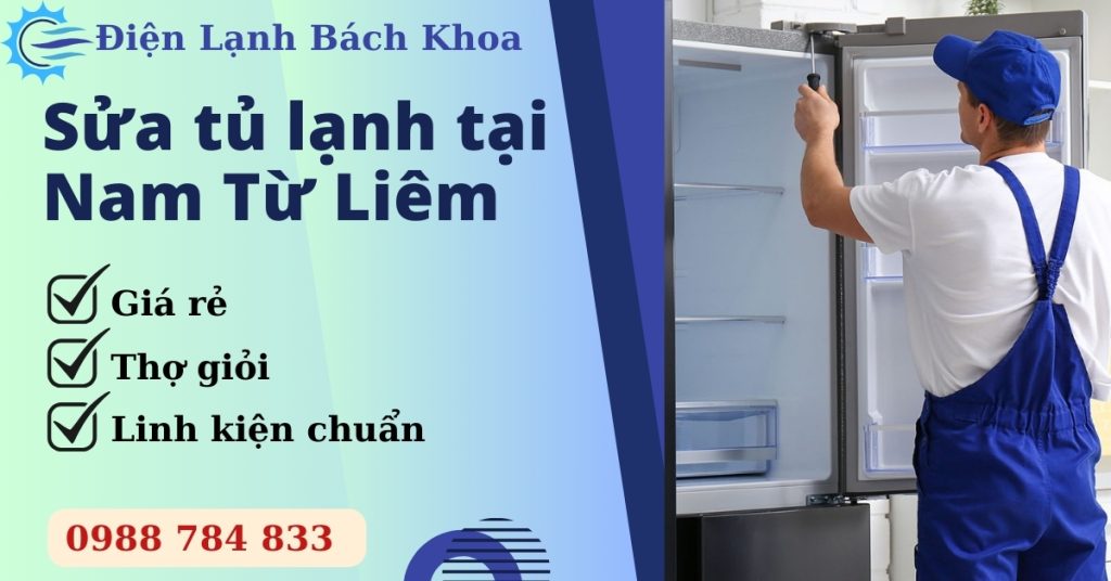 Sửa Tủ Lạnh Tại Nam Từ Liêm Cực Nhanh Chóng - Phục Vụ 24/7 2 Điện Lạnh Bách Khoa - Trung tâm sửa chữa tủ lạnh tại nhà uy tín TOP 1 tại quận Nam Từ Liêm và khu vực Hà Nội.