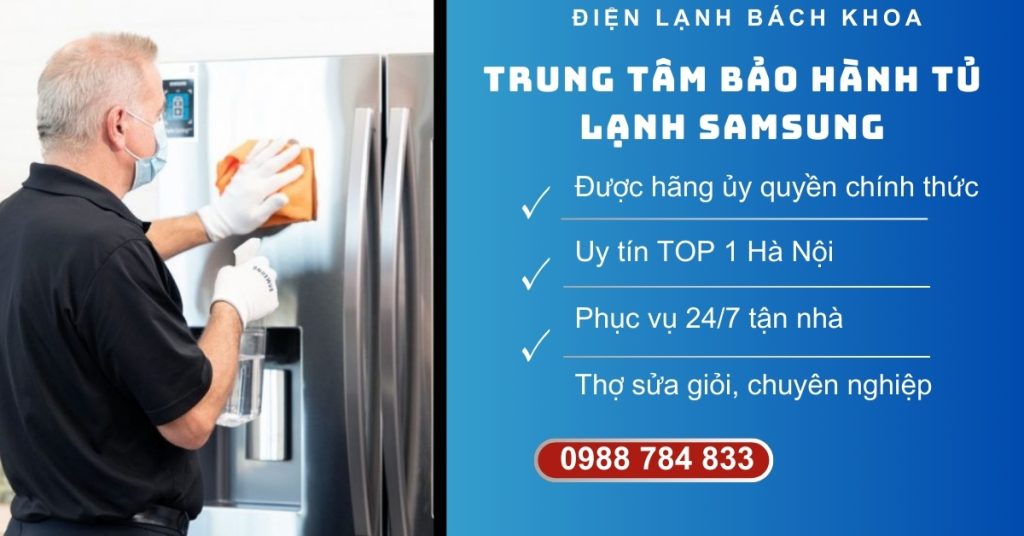 Trung Tâm Bảo Hành Tủ Lạnh Samsung Chính Hãng Tại Nhà Hà Nội 3 Điện Lạnh Bách Khoa là trung tâm bảo hành tủ lạnh Samsung tốt nhất hiện nay tại Hà Nội
