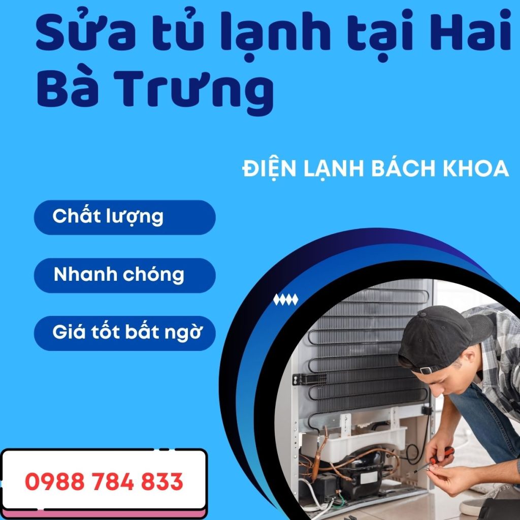 Sửa Tủ Lạnh Quận Hai Bà Trưng Giá Rẻ - Uy Tín - Phục Vụ 24/7 4 Lý do bạn chọn sửa tủ lạnh tại quận Hai Bà Trưng của Điện Lạnh Bách Khoa
