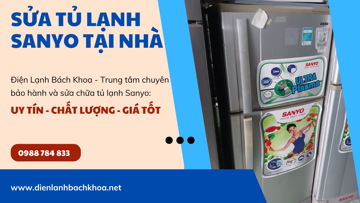 Sửa Tủ Lạnh Sanyo Tại Nhà Ở Hà Nội Tốt Nhất, Phục Vụ 24/24 4 Trạm bảo hành tủ lạnh Sanyo Điện Lạnh Bách Khoa chuyên bảo hành, bảo dưỡng và sửa chữa thiết bị tại nhà với dịch vụ chất lượng, uy tín nhất Hà Nội.