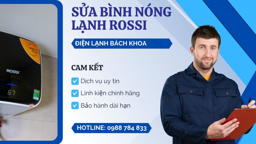 Sửa Bình Nóng Lạnh Rossi Tại Nhà Tận Gốc & Nhanh Chóng 5 Vì sao chọn sửa máy nóng lạnh Rossi tại Điện Lạnh Bách Khoa?