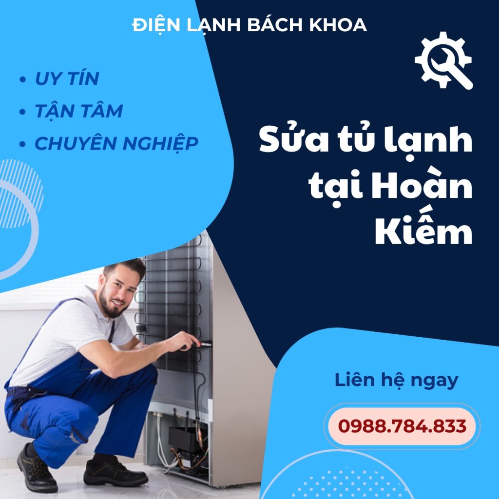 Sửa Tủ Lạnh Tại Hoàn Kiếm Giá Rẻ Nhất, Uy Tín, Phục Vụ 24/7 5 Dịch vụ sửa tủ lạnh tại Hoàn Kiếm uy tín nhất từ Trung tâm Điện Lạnh Bách Khoa
