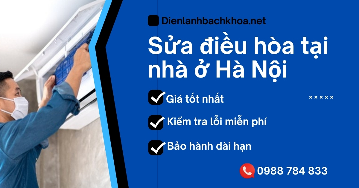 Bảng giá sửa điều hòa tại nhà ở Hà Nội mới nhất 3 Ưu điểm khi chọn sửa điều hòa tại Điện Lạnh Bách Khoa