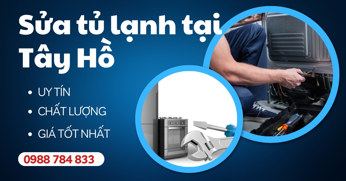 Sửa tủ lạnh tại Tây Hồ